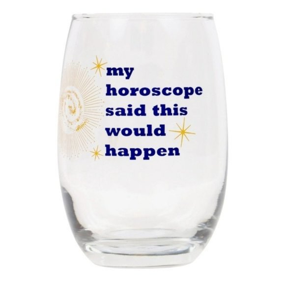 Other - NWT "My horoscope said this would happen" Stemless Wine Glass